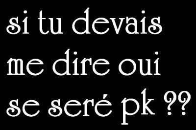 oui pk ??